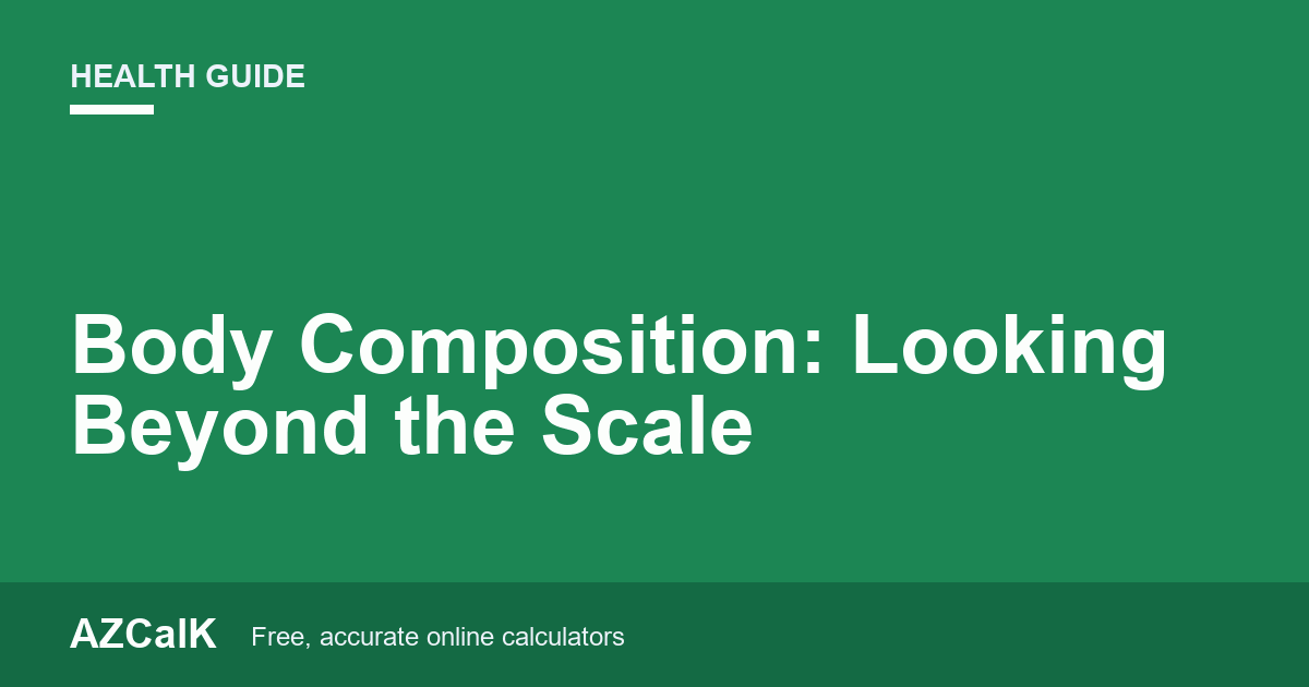 Body Composition: Looking Beyond the Scale