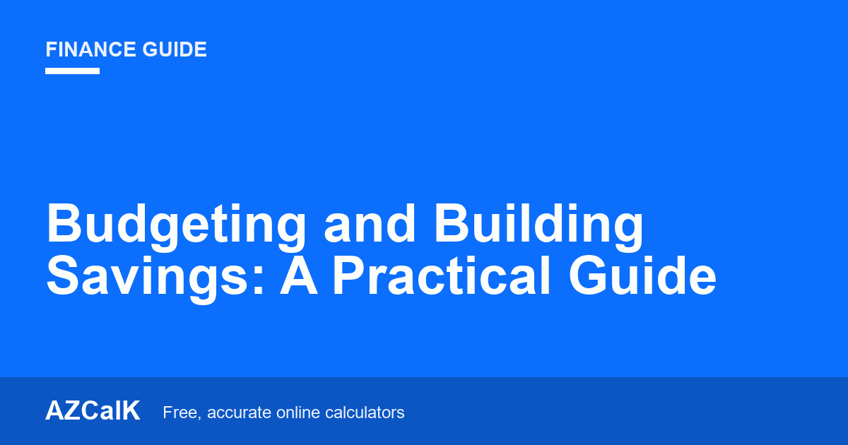 Budgeting and Building Savings: A Practical Guide