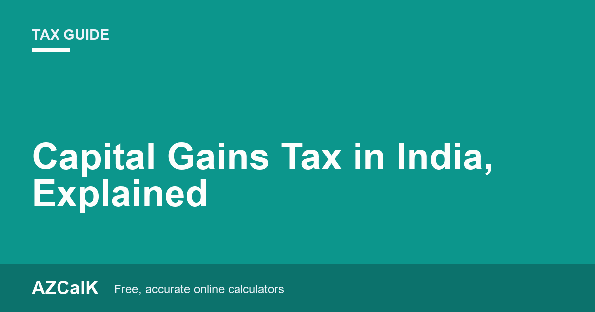 Capital Gains Tax in India, Explained