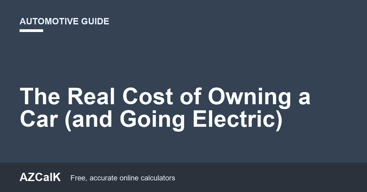 The Real Cost of Owning a Car (and Going Electric)