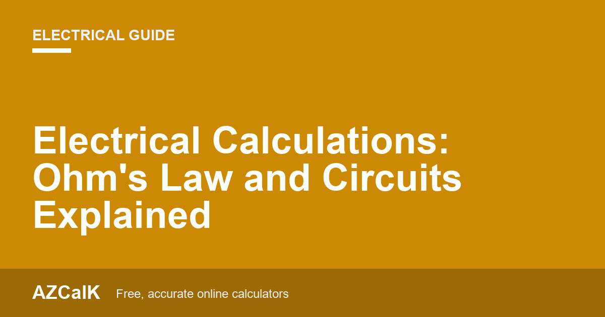 Electrical Calculations: Ohm's Law and Circuits Explained