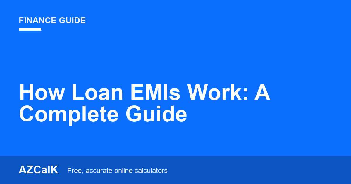 How Loan EMIs Work: A Complete Guide