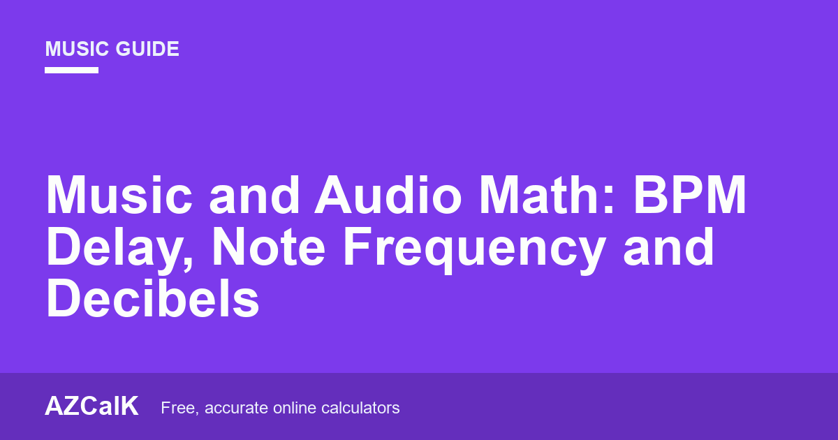 Music and Audio Math: BPM Delay, Note Frequency and Decibels