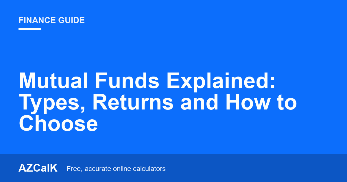Mutual Funds Explained: Types, Returns and How to Choose
