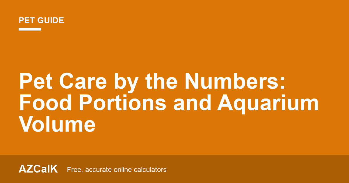 Pet Care by the Numbers: Food Portions and Aquarium Volume
