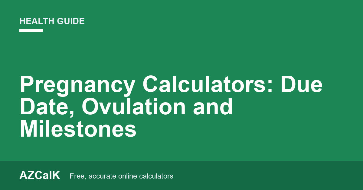 Pregnancy Calculators: Due Date, Ovulation and Milestones