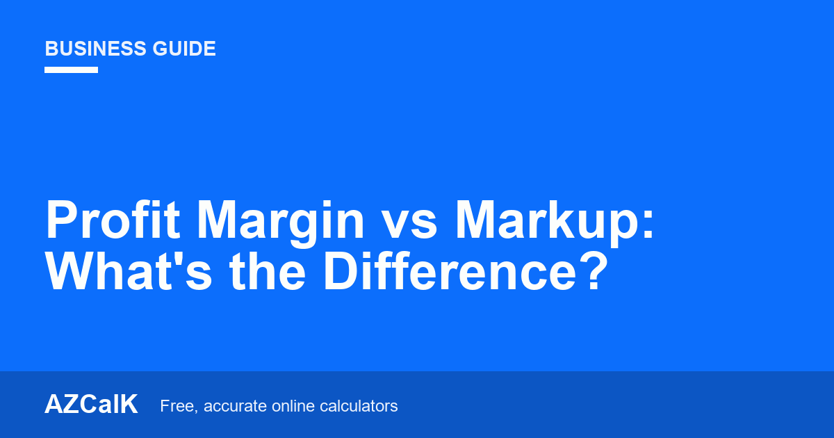 Profit Margin vs Markup: What's the Difference?