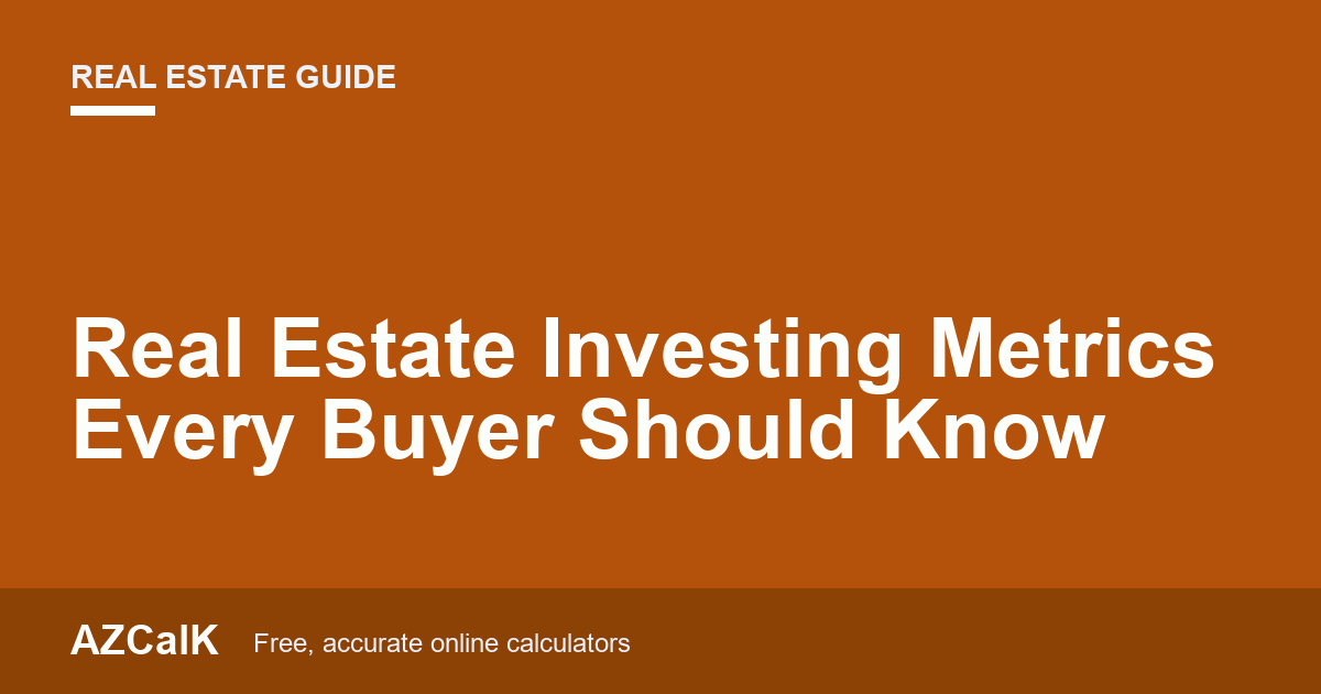 Real Estate Investing Metrics Every Buyer Should Know