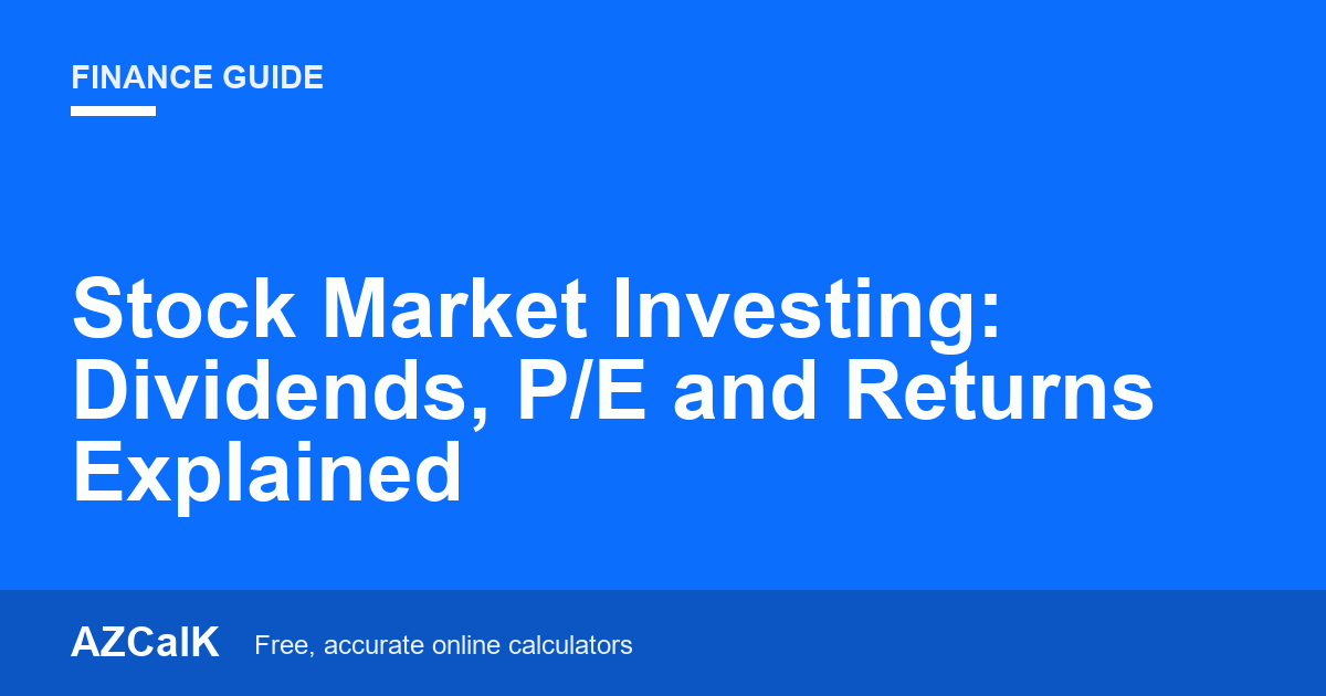 Stock Market Investing: Dividends, P/E and Returns Explained
